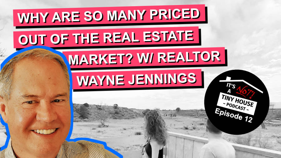 Why Are So Many Priced Out of the Real Estate Market? W/ Realtor Wayne Jennings - Episode 12