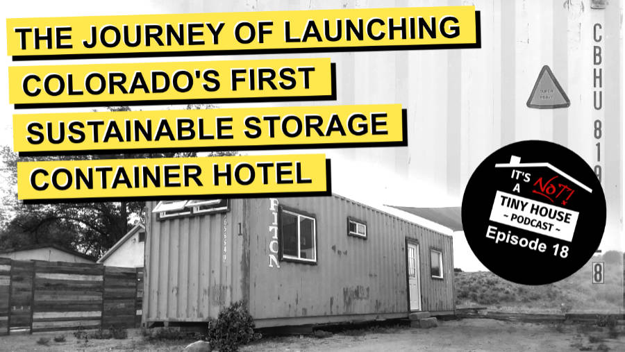 The Journey of Launching Colorado's First Sustainable Storage Container Hotel - Episode 18