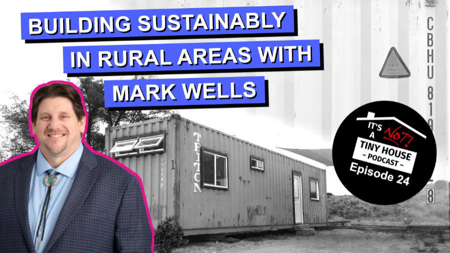 Building Sustainably in Rural Areas with Mark Wells - Episode 24